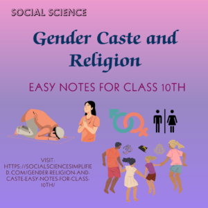 Gender, caste and Reform- Notes https://socialsciencesimplified.com/gender-religion-and-caste-easy-notes-for-class-10th/